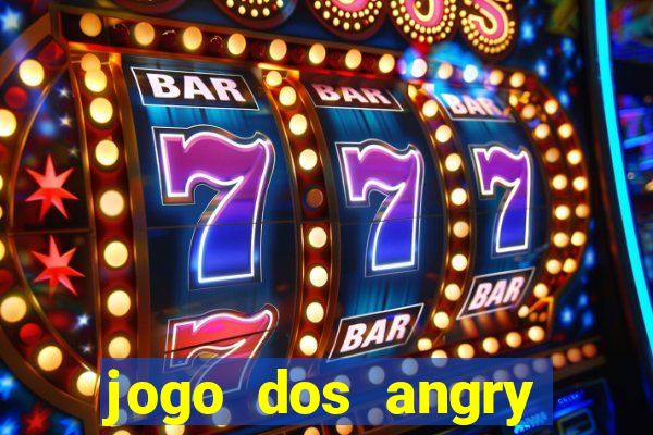 jogo dos angry birds rio